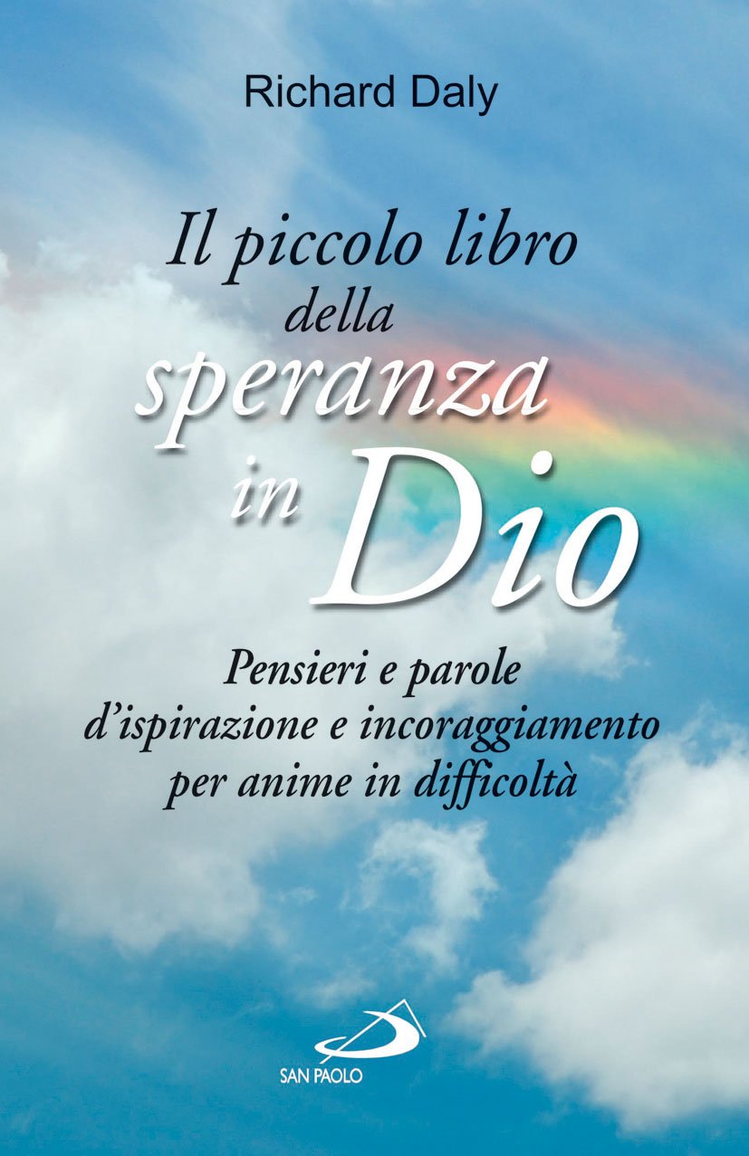 Il piccolo libro della speranza in Dio. Pensieri e parole d'ispirazione e incoraggiamento per anime in difficoltà Religion & Esotericism