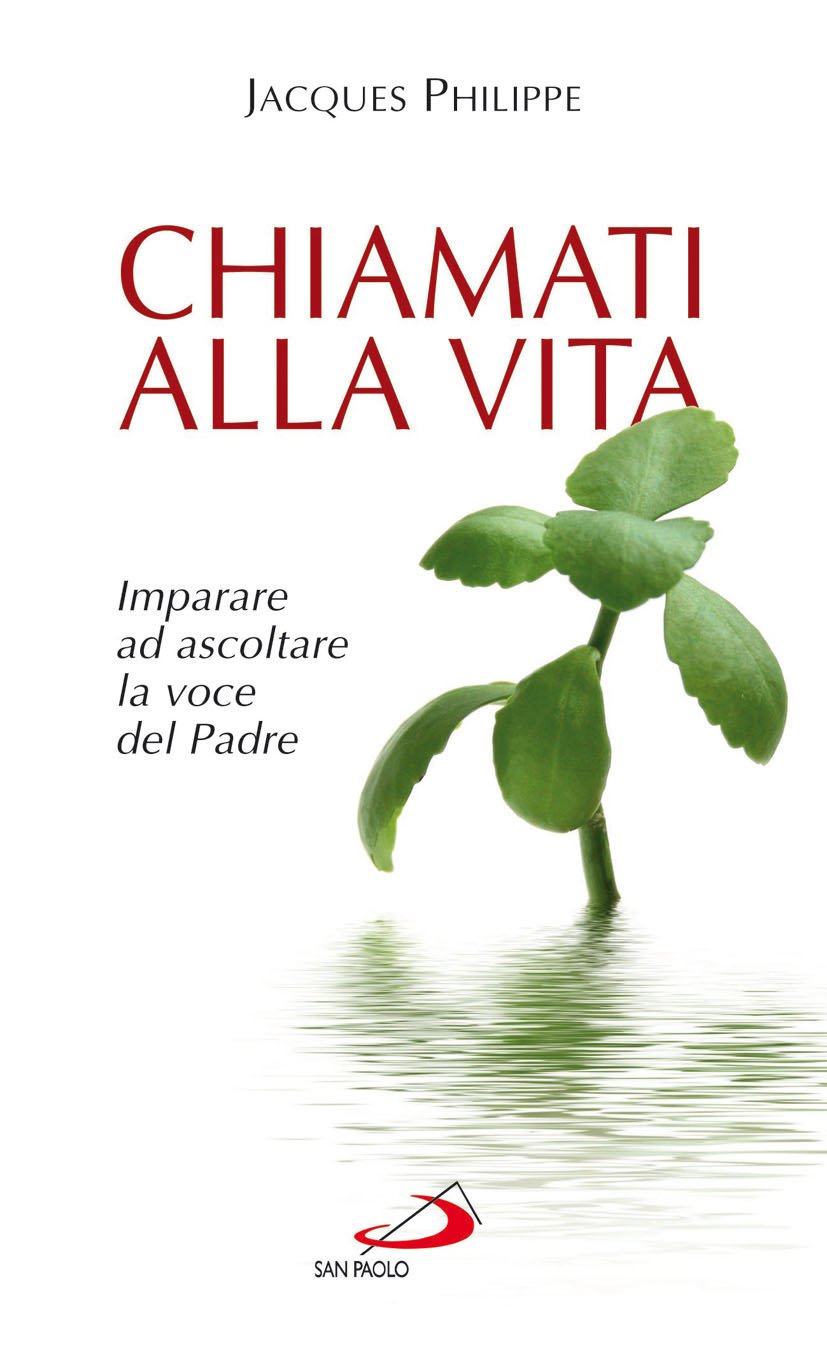 Chiamati alla vita. Imparare ad ascoltare la voce del Padre (Nuovi fermenti) Religion & Esotericism