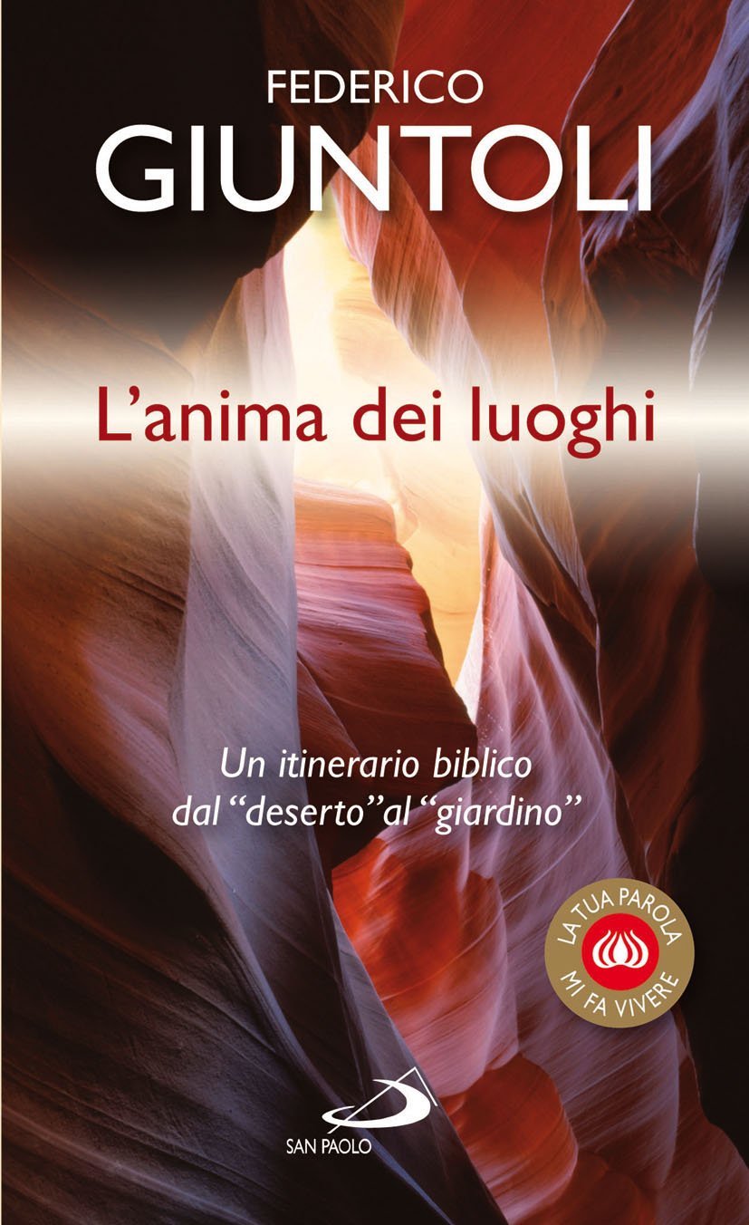 L'anima dei luoghi. Un itinerario biblico dal «deserto» al «giardino» Religion & Esotericism