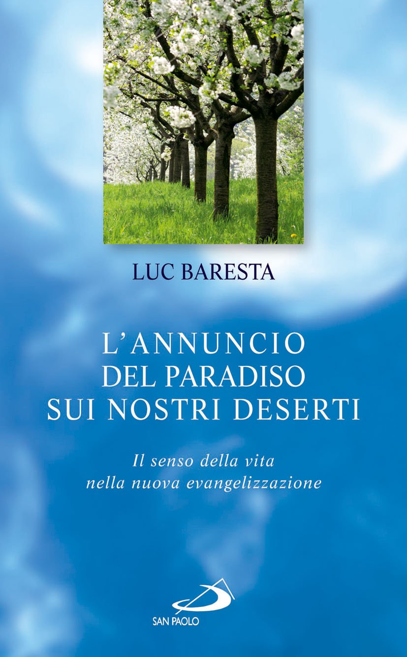 L'annuncio del paradiso sui nostri deserti. Il senso della vita nella nuova evangelizzazione (Le ragioni della speranza, Band 64) Religion & Esotericism