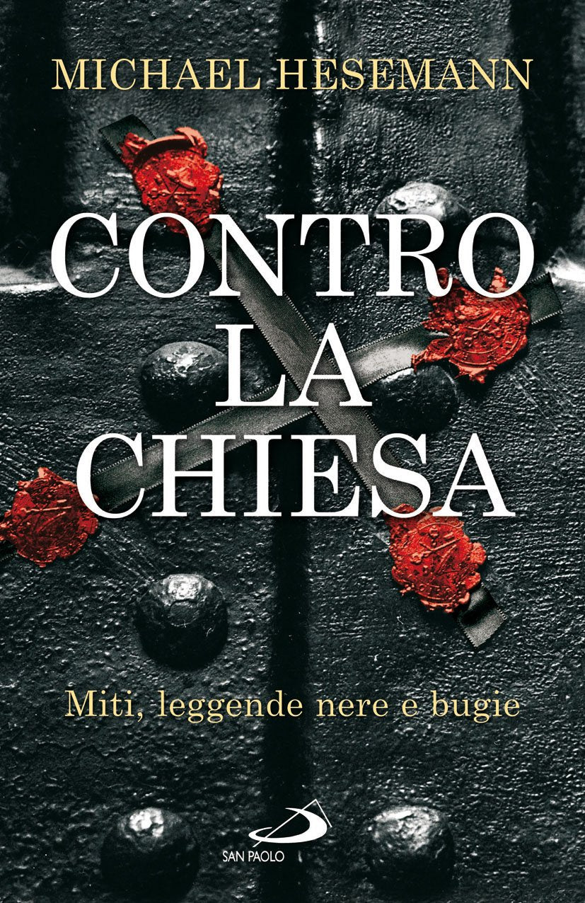 Contro la Chiesa. Miti, leggende nere e bugie (Attualità e storia, Band 99) Books