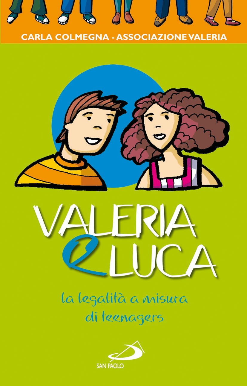 Valeria e Luca. La legalità a misura di teenagers (In cammino con Gesù, Band 20) Non-fiction