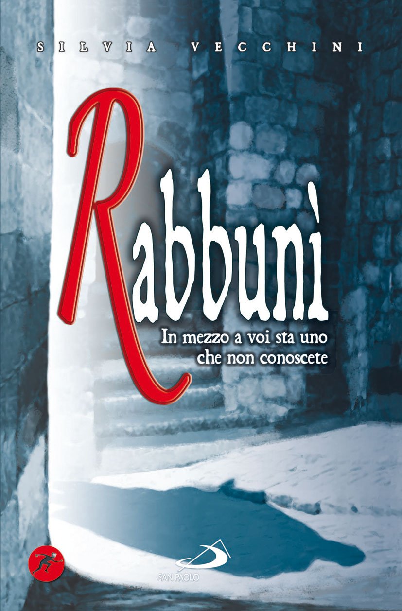 Rabbunì. In mezzo a voi sta uno che non conoscete book