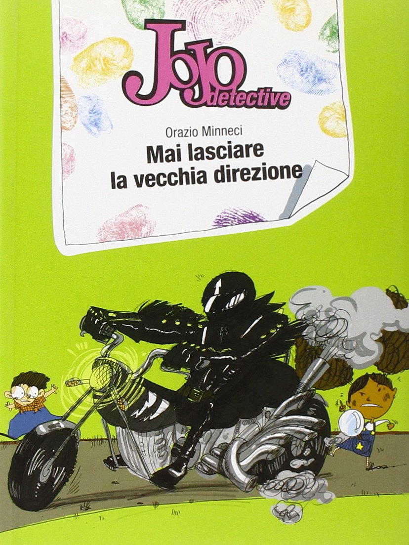 Mai lasciare la vecchia direzione. Jojo detective book