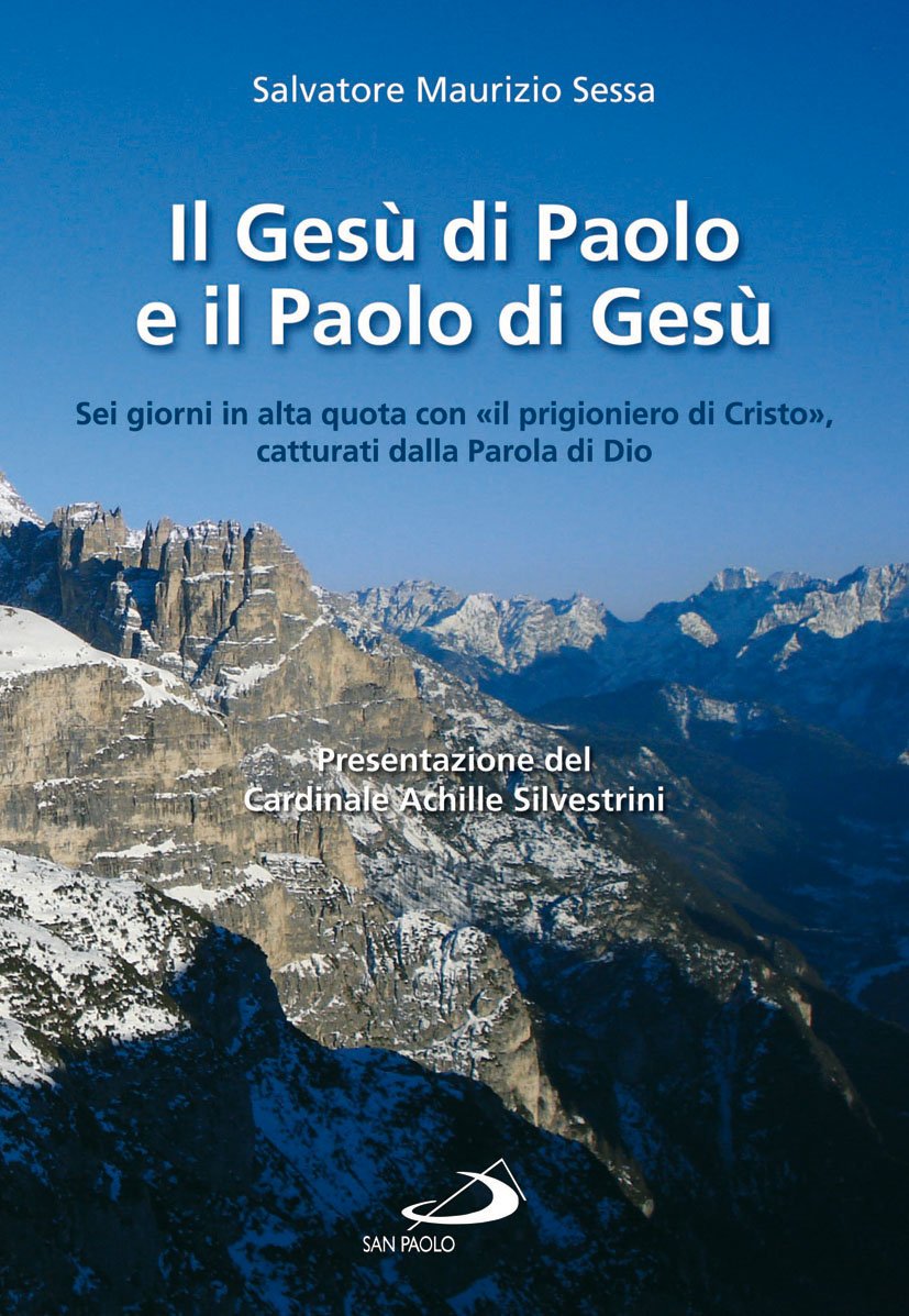 Il Gesù di Paolo e il Paolo di Gesù. Sei giorni in alta quota con «il prigioniero di Cristo», catturati dalla parola di Dio (Parola di Dio. Seconda serie, Band 29) Religion & Esotericism