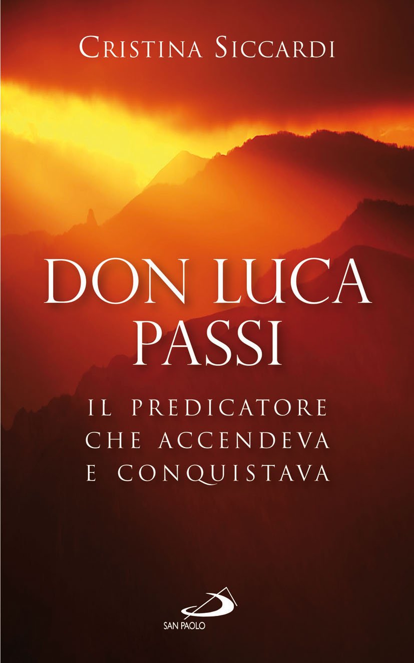 Don Luca Passi. Il predicatore che accendeva e conquistava (Fondatori e riformatori, Band 89) Politics & History