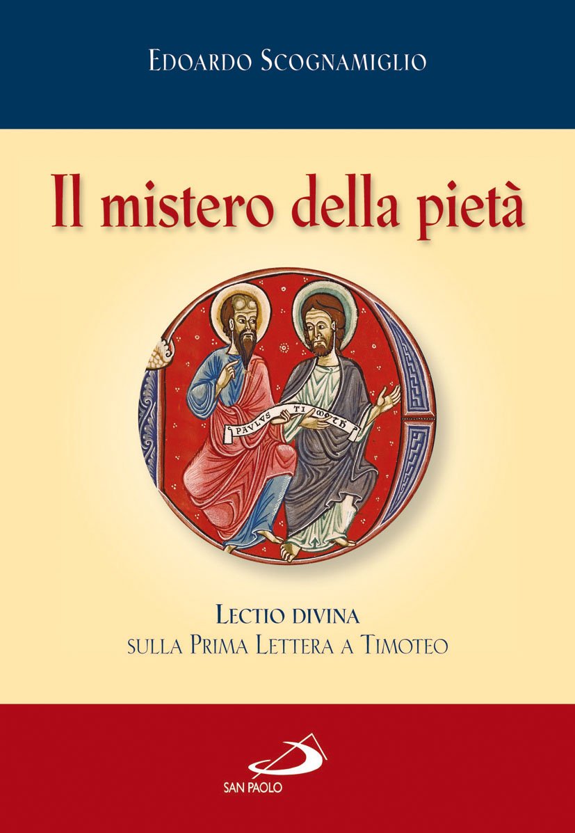 Il mistero della pietà. Lectio divina sulla Prima Lettera a Timoteo (Parola di Dio. Seconda serie, Band 30) Religion & Esotericism