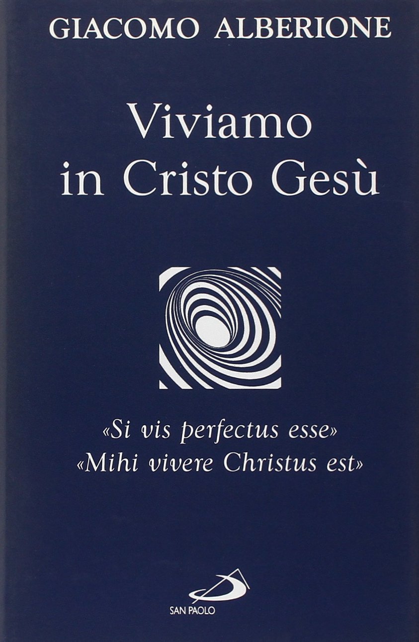 Viviamo in Cristo Gesù. «Si vis perfectus esse». «Mihi vivere Christus est» Religion & Esotericism