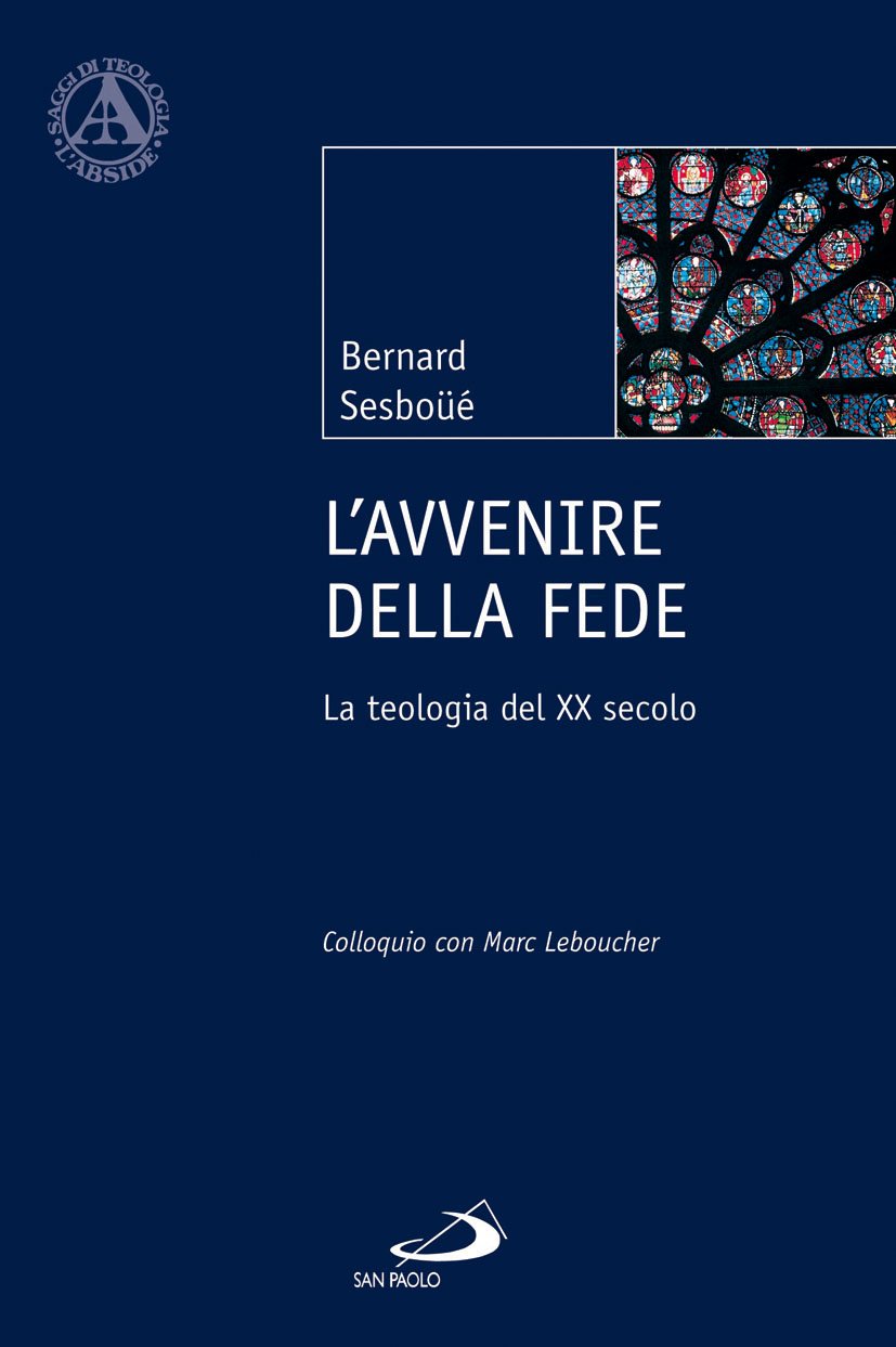 L' avvenire della fede. La teologia del XX secolo. Colloquio con Marc Leboucher Religion & Esotericism