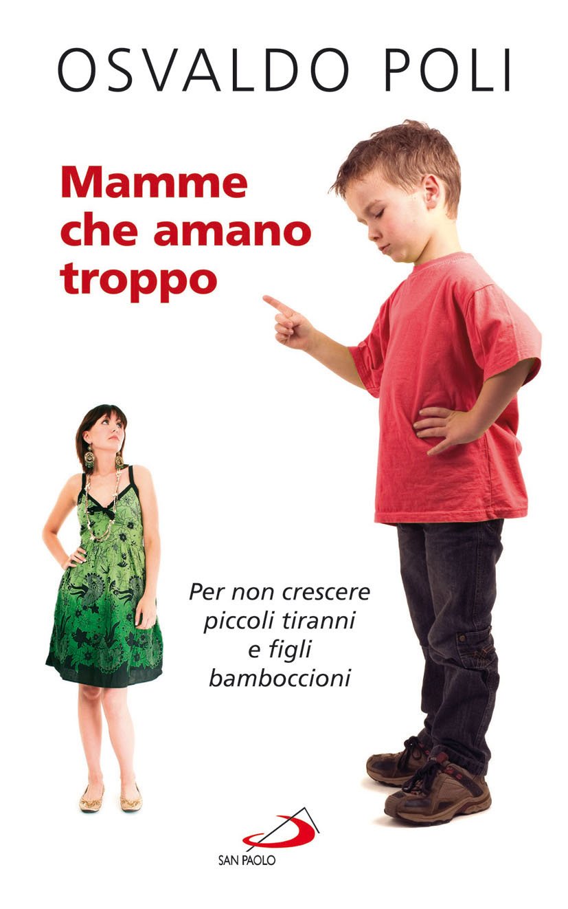 Mamme che amano troppo. Per non crescere piccoli tiranni e figli bamboccioni book