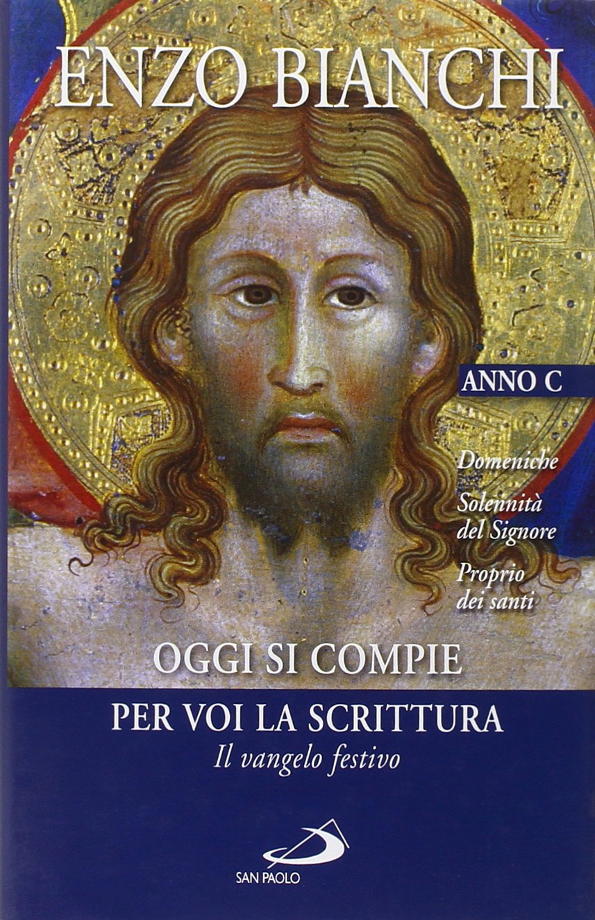 Oggi si compie per voi la Scrittura. Il vangelo festivo. Domeniche; Solennità del Signore, Proprio dei santi. Anno C (Dimensioni dello spirito) Religion & Esotericism
