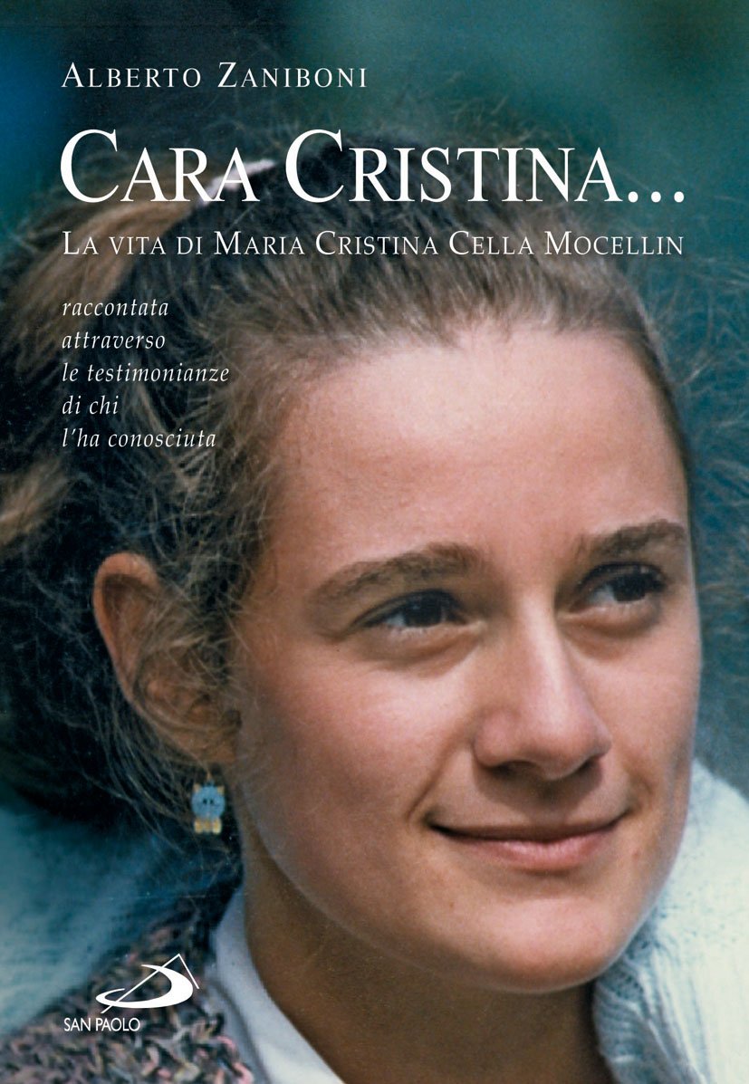 Cara Cristina... La vita di Maria Cristina Cella Mocellin raccontata attraverso le testimonianze di chi l'ha conosciuta Politics & History