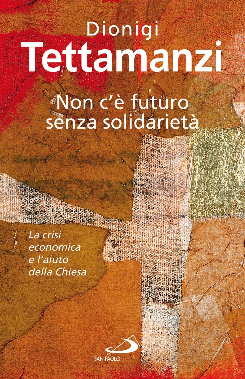 Non c'è futuro senza solidarietà. La crisi economica e l'aiuto della Chiesa (Dimensioni dello spirito) Religion & Esotericism