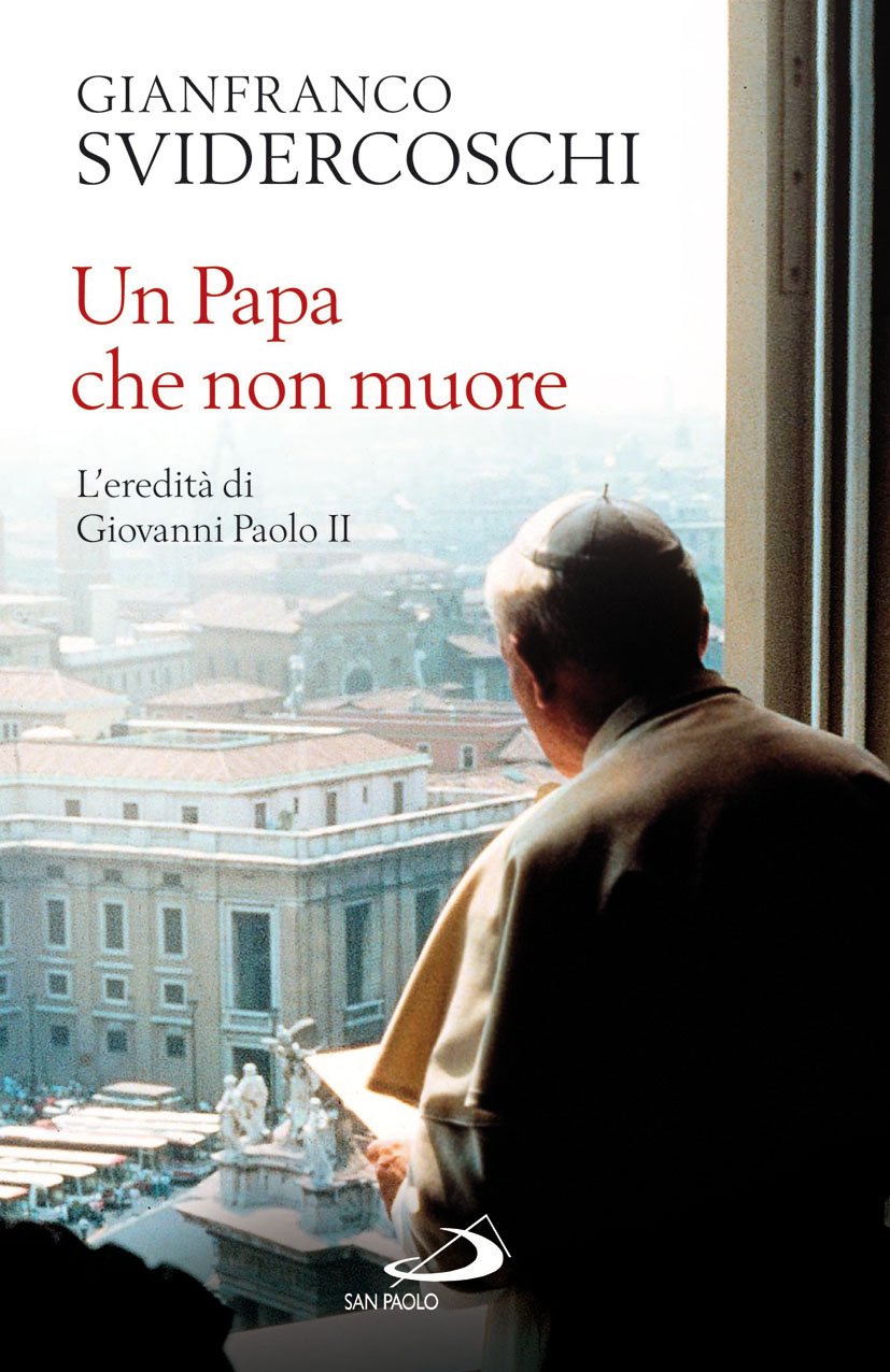 Un papa che non muore. L'eredità di Giovanni Paolo II Politics & History