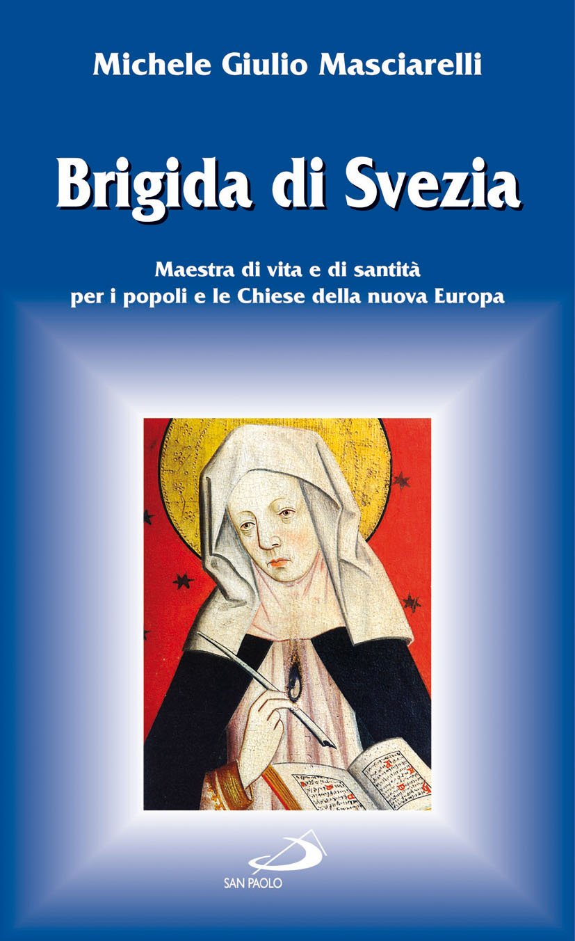 Brigida di Svezia. Maestra di vita e di santità per i popoli e le Chiese della nuova Europa Politics & History
