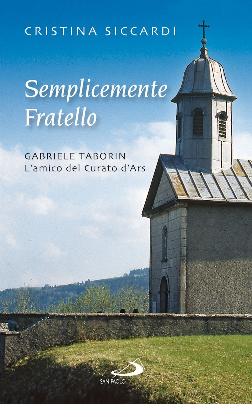 Semplicemente fratello. Gabriele Taborin. L'amico del curato d'Ars Politics & History