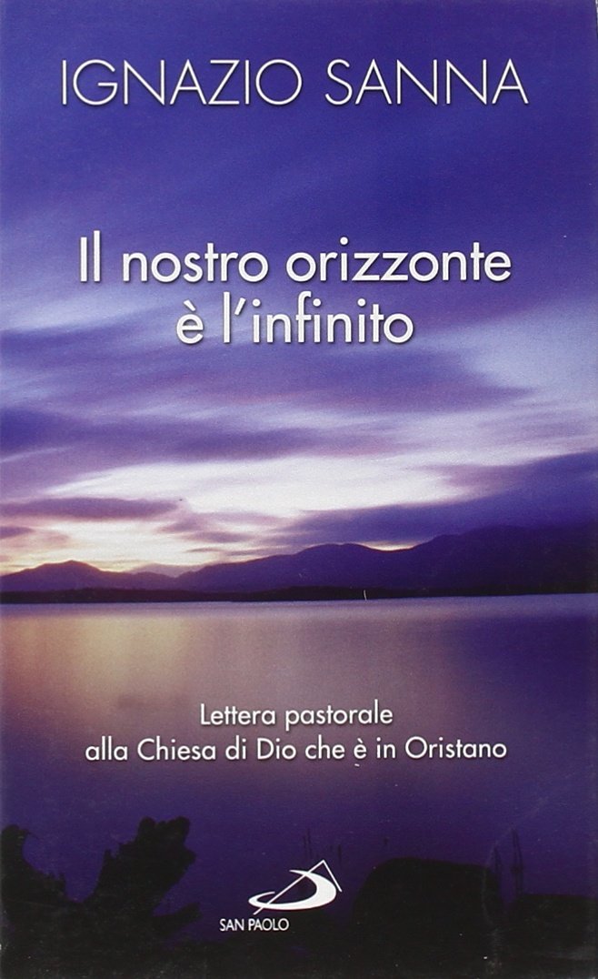 Il nostro orizzonte è l'infinito. Lettera pastorale alla Chiesa di Dio che è in Oristano (Nuovi fermenti, Band 81) Religion & Esotericism