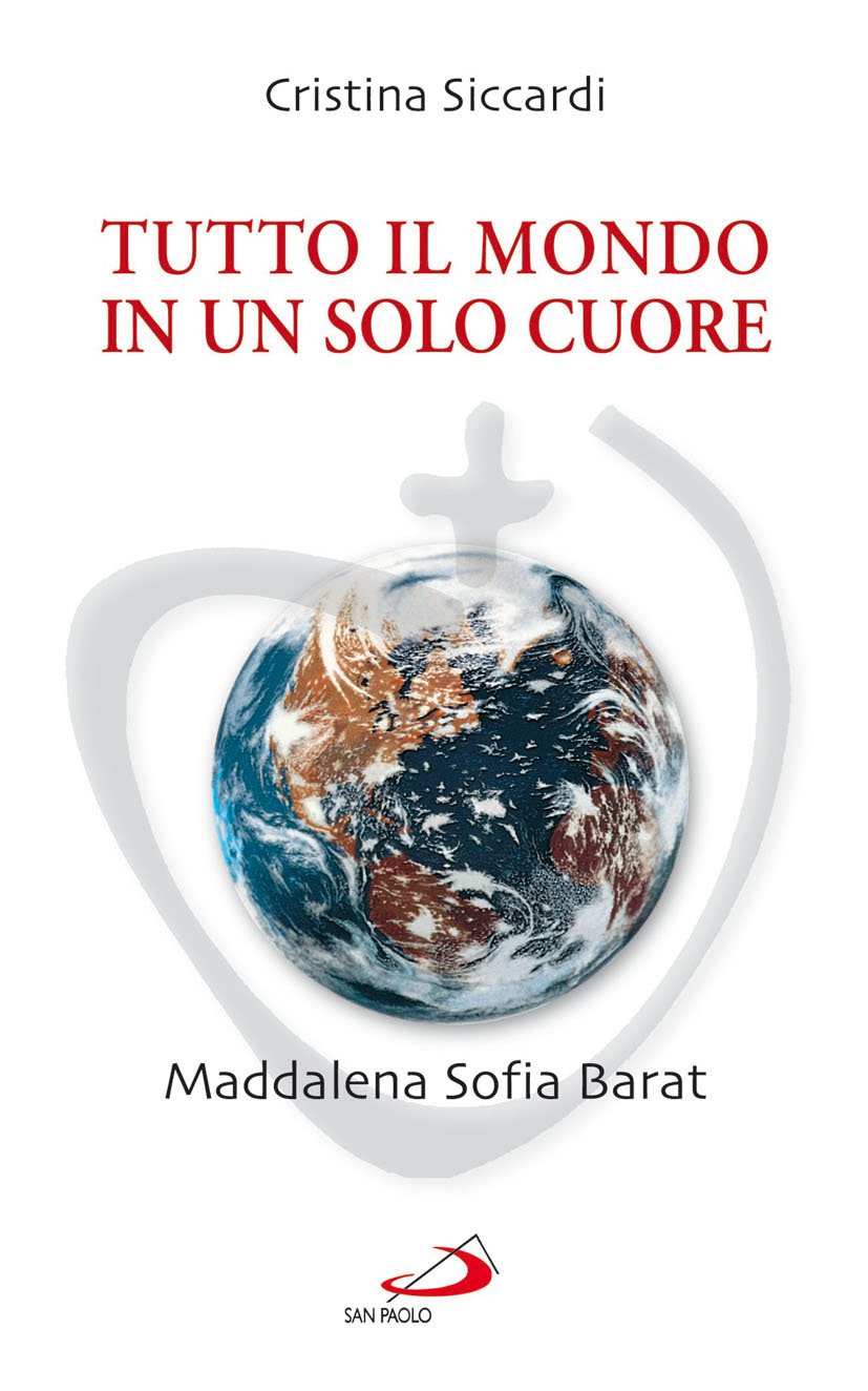 Tutto il mondo in un solo cuore. Maddalena Sofia Barat (Fondatori e riformatori, Band 95) Politics & History