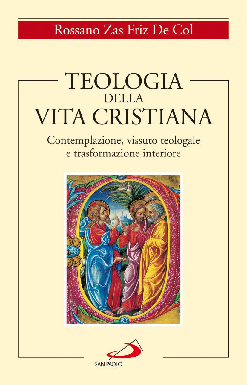 Teologia della vita cristiana. Contemplazione, vissuto teologale e trasformazione interiore (Spiritualità) Religion & Esotericism