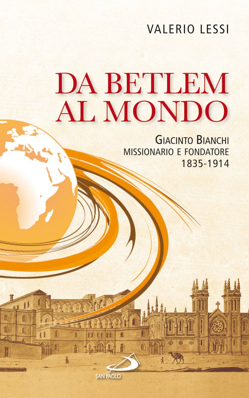Da Betlem al mondo. Giacinto Bianchi missionario e fondatore (1835-1914) (Fondatori e riformatori, Band 97) Politics & History