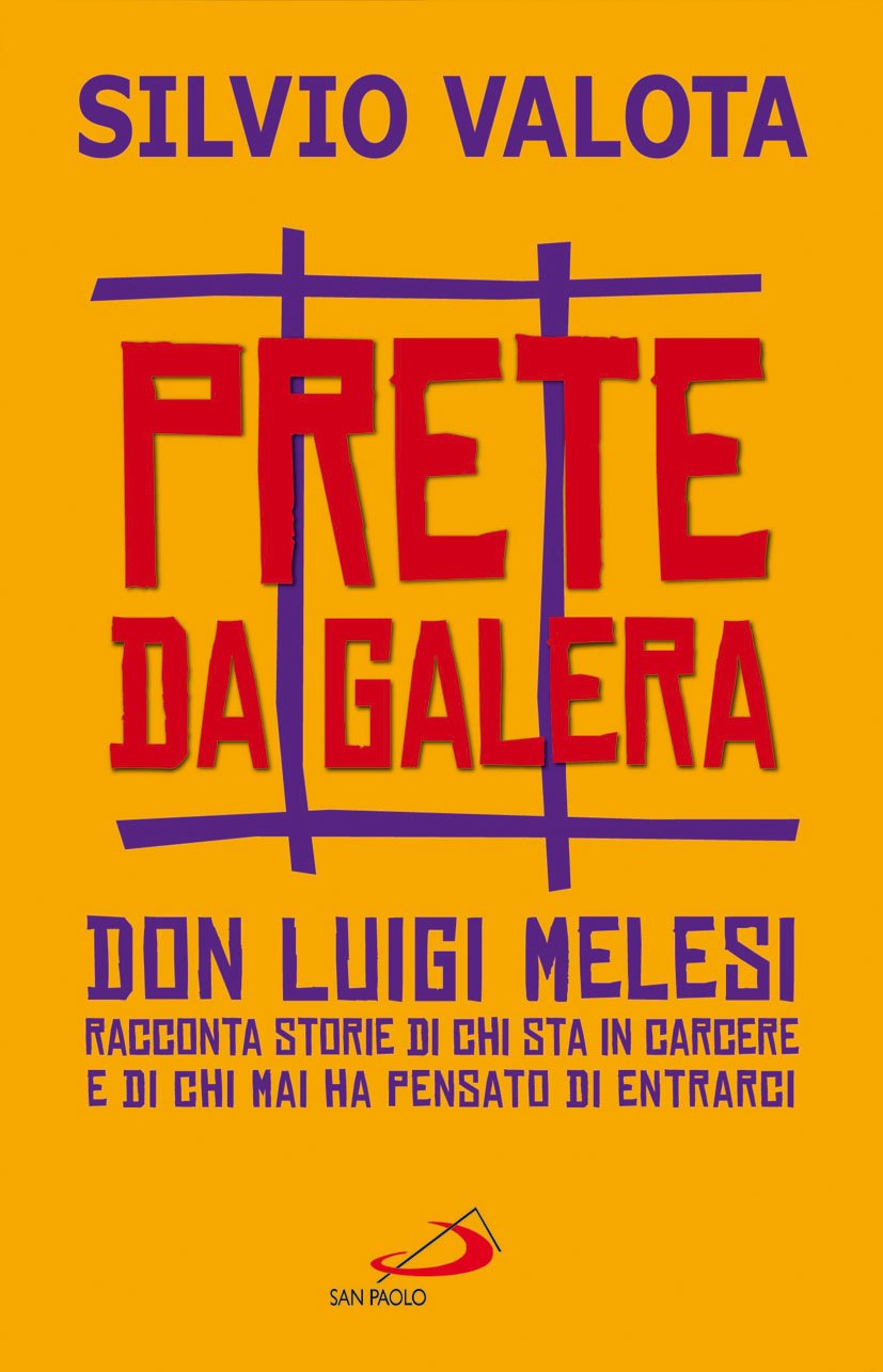 Prete da galera. Don Luigi Melesi racconta storie di chi sta in carcere e di chi mai ha pensato di entrarci Social Sciences