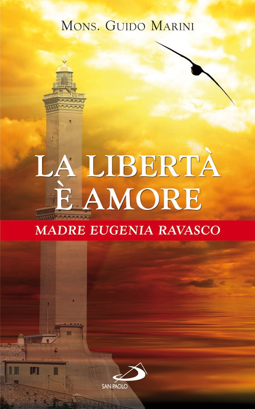 La libertà è amore. Madre Eugenia Ravasco (Fondatori e riformatori, Band 96) Politics & History
