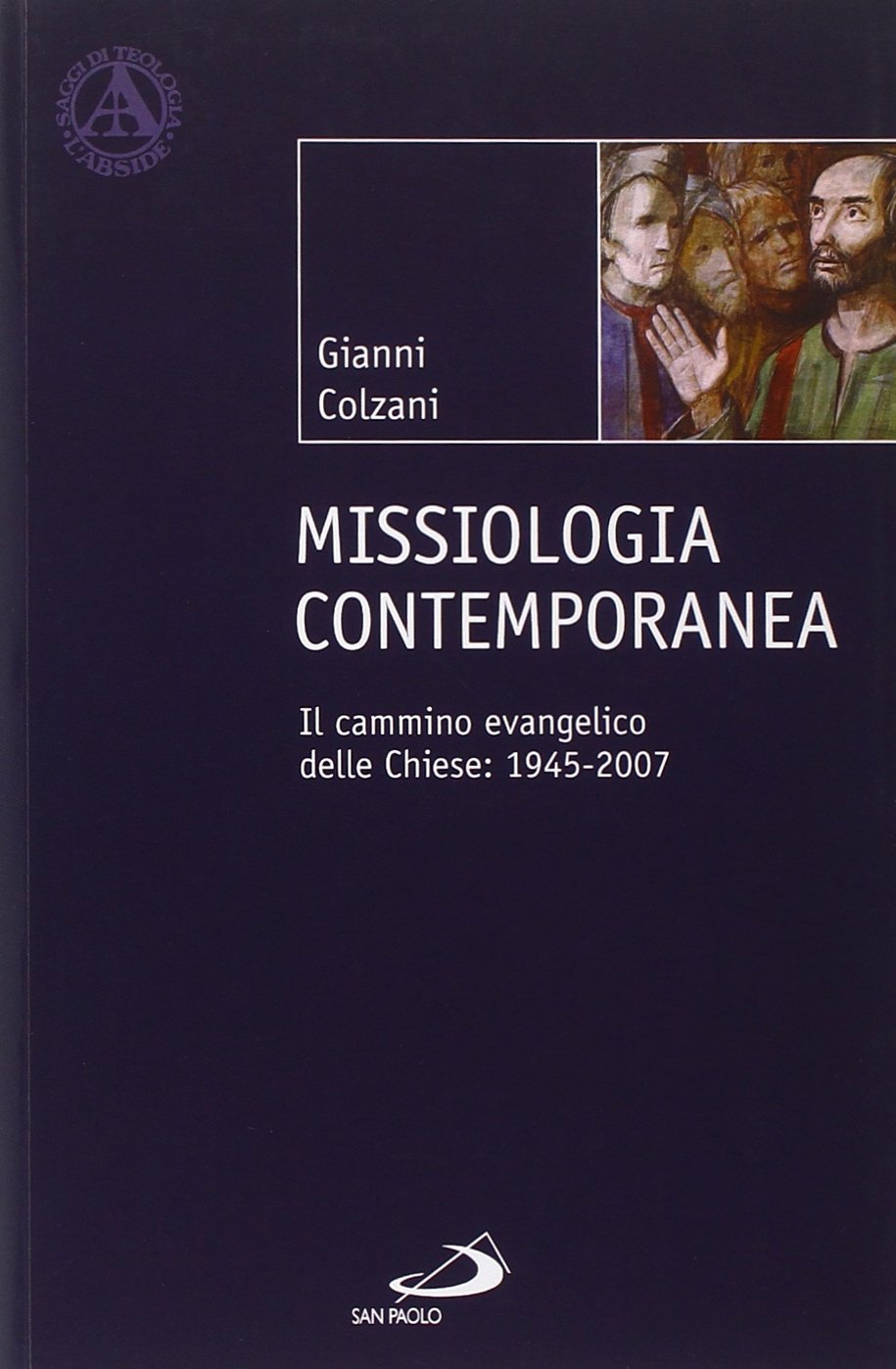 Missiologia contemporanea. Il cammino evangelico delle chiese: 1945-2007 (L' abside, Band 56) Religion & Esotericism