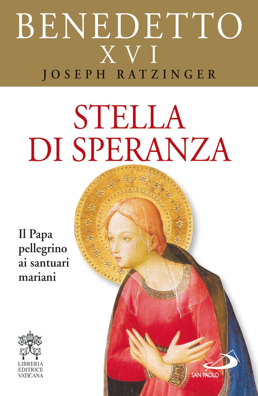 Stella di speranza. Il Papa pellegrino ai santuari mariani Religion & Esotericism