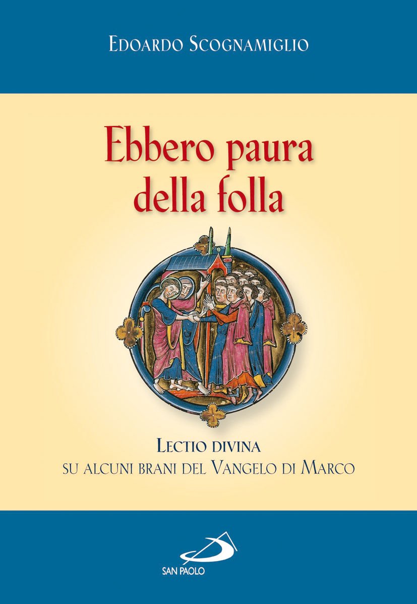 Ebbero paura della folla. Lectio divina su alcuni brani del vangelo di Marco Religion & Esotericism