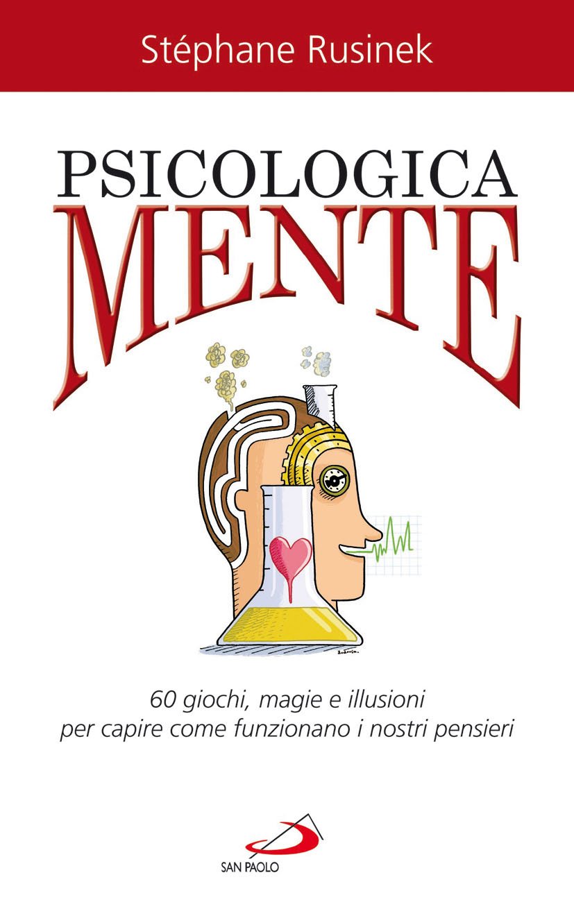 PsicologicaMente. 60 giochi, magie e illusioni per capire come funzionano i nostri pensieri Books