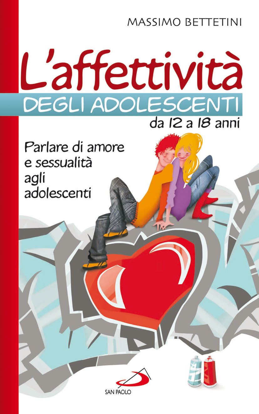 L'affettività degli adolescenti da 12 a 18 anni. Parlare di amore e sessualità agli adolescenti book