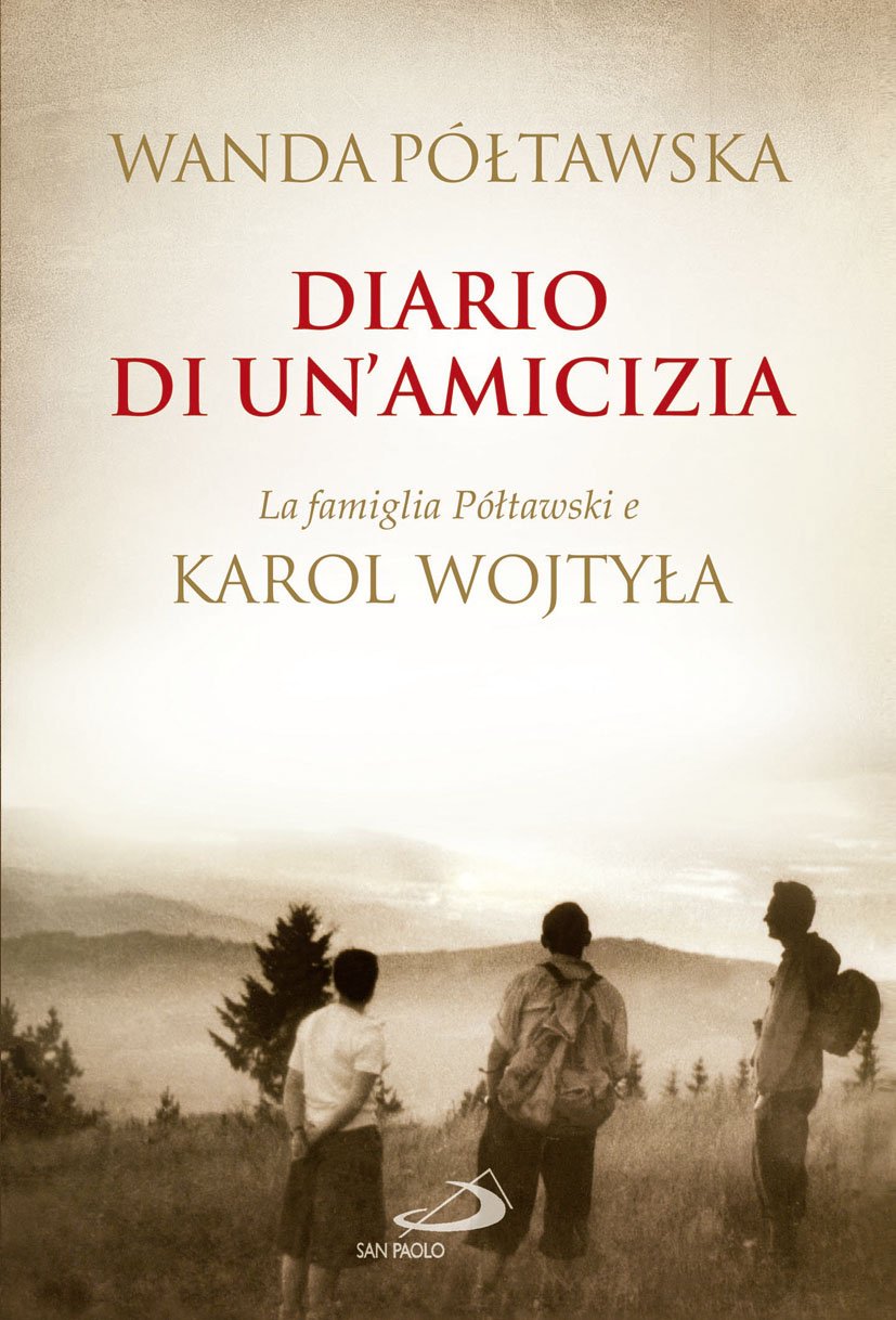 Diario di un'amicizia. La famiglia Poltawski e Karol Wojtyla (Attualità e storia) Religion & Esotericism