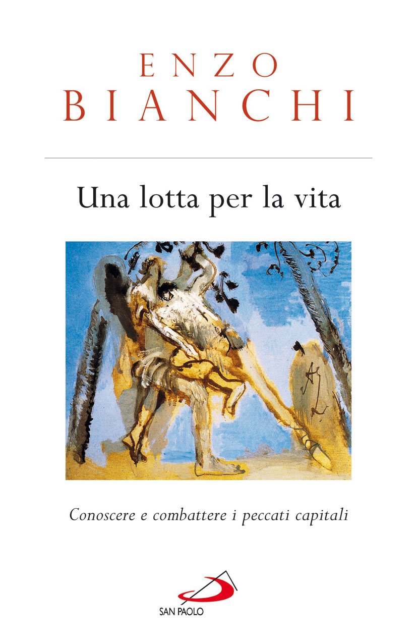 Una lotta per la vita. Conoscere e combattere i peccati capitali Religion & Esotericism