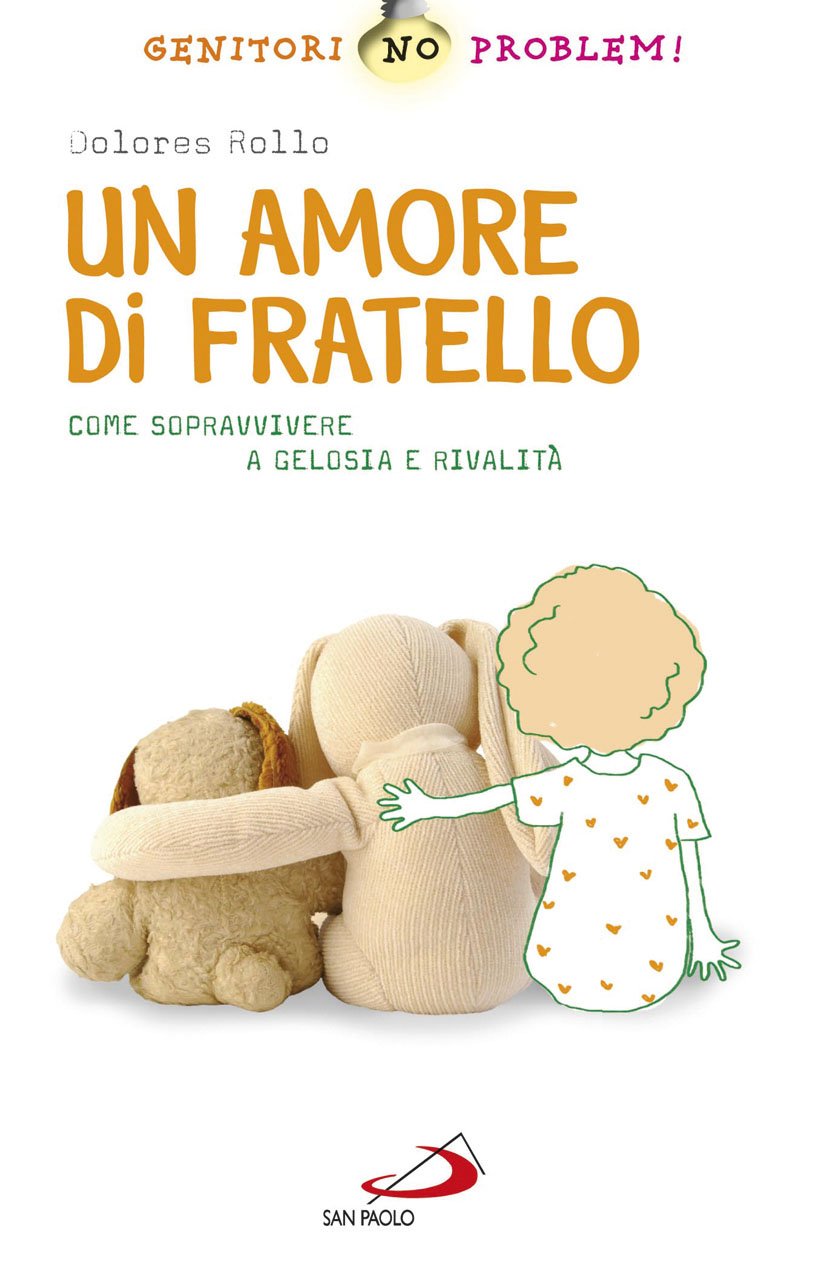 Un amore di fratello. Come sopravvivere a gelosia e rivalità (Genitori no problem!, Band 1) Psychology