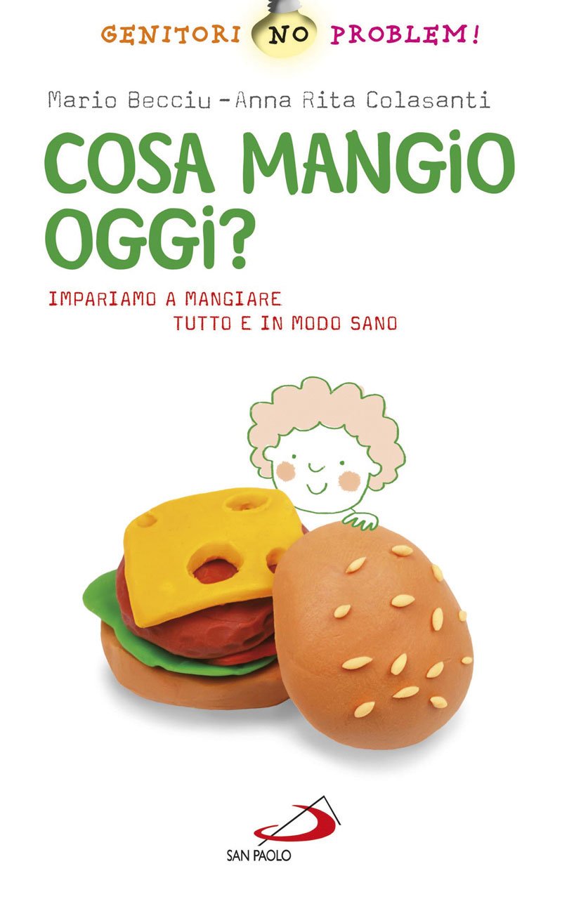 Cosa mangio oggi? Impariamo a mangiare tutto e in modo sano book