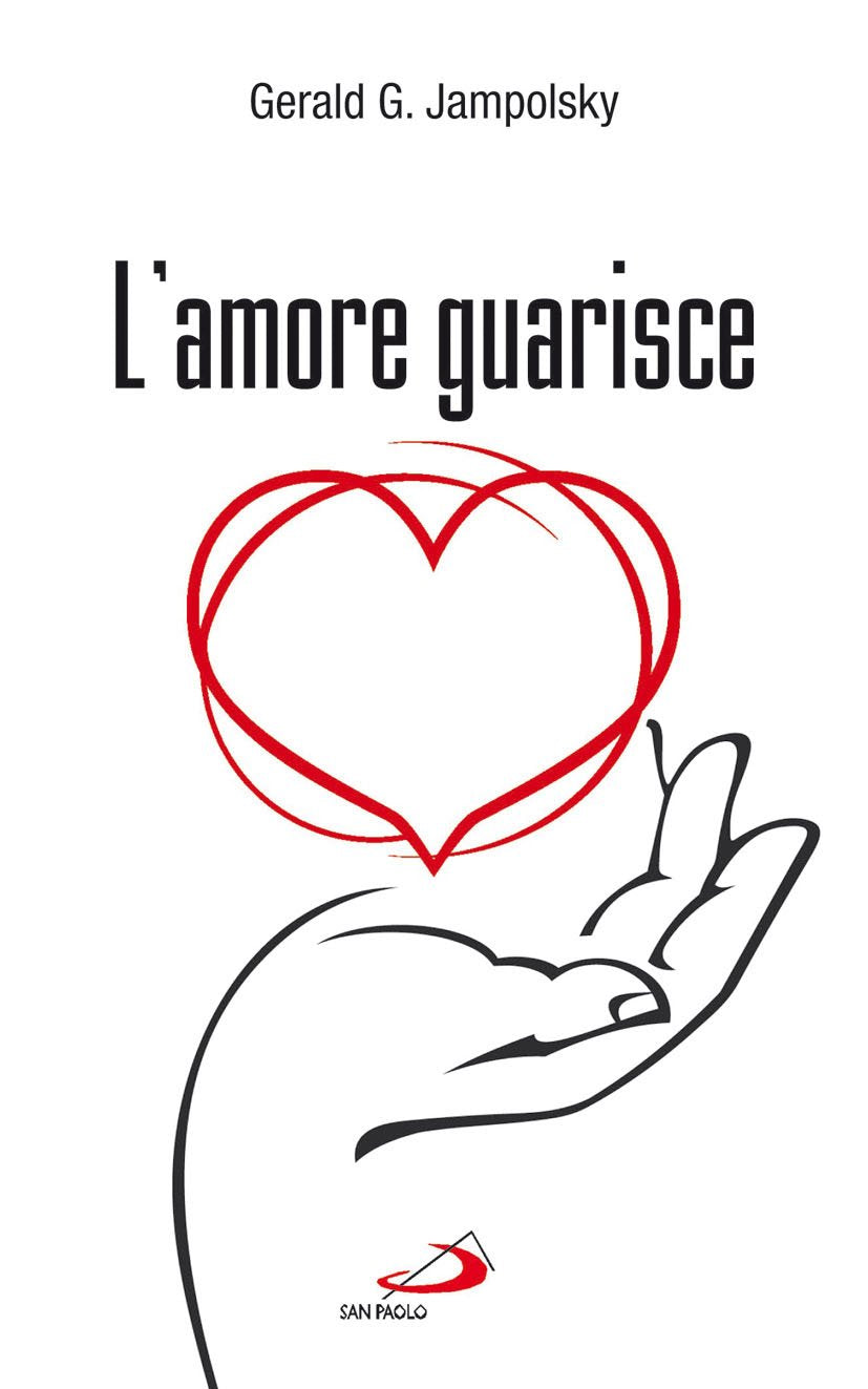 L'amore guarisce. I dodici principi della guarigione attitudinale book