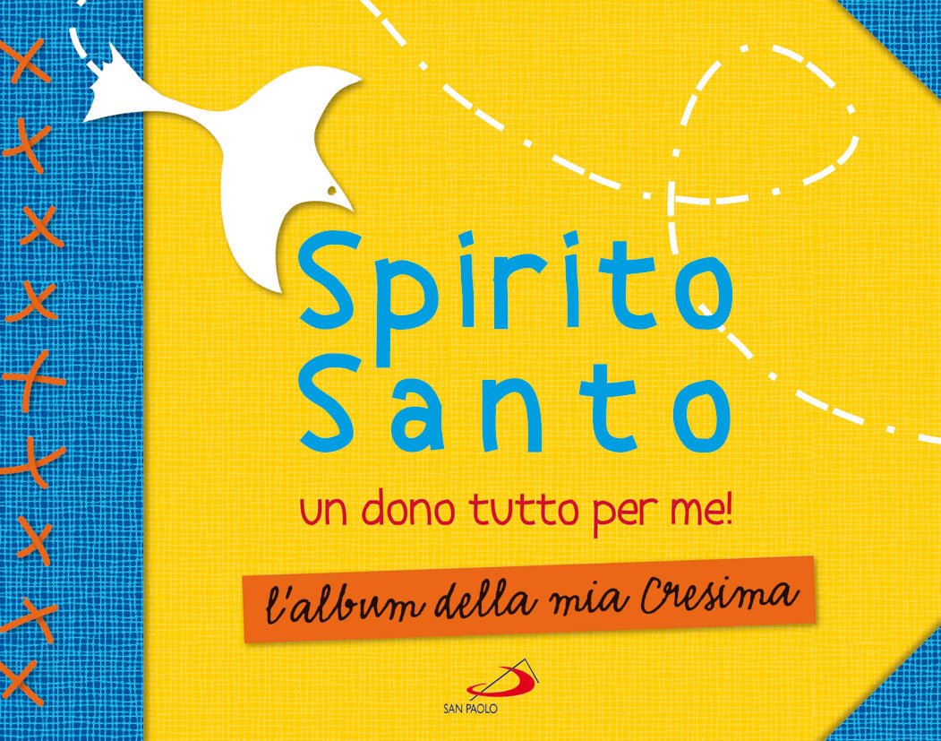 Spirito Santo. Un dono tutto per me! L'album della mia cresima. Con stickers Non-fiction