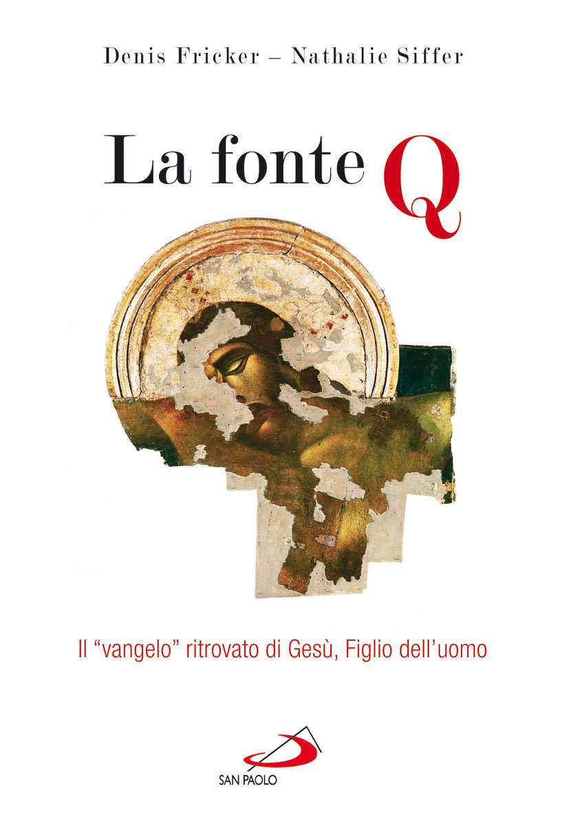La fonte Q. Il «Vangelo» ritrovato di Gesù, figlio dell'uomo book