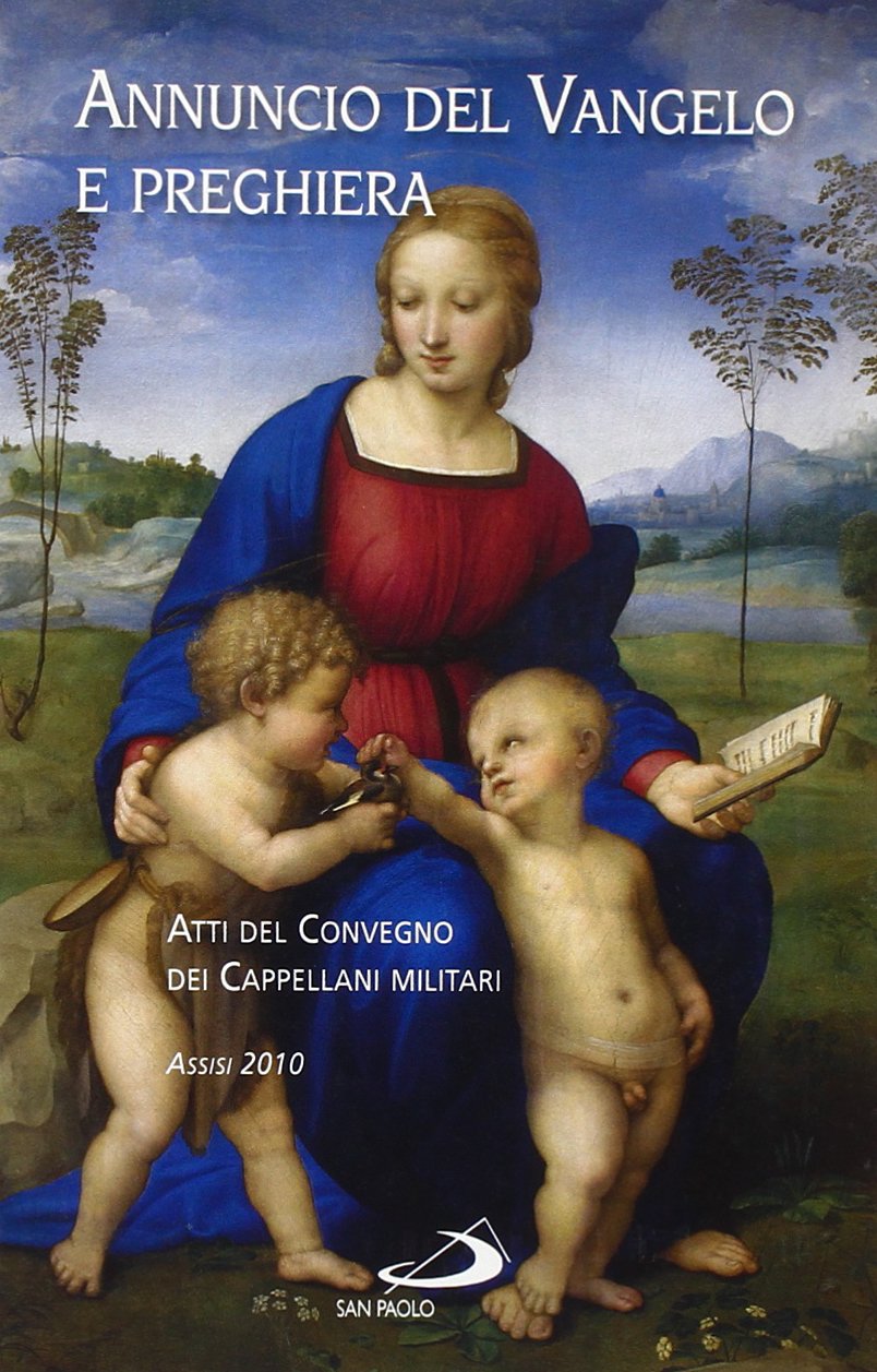 Annuncio del vangelo e preghiera. Atti del Convegno dei Cappellani militari (Assisi, 2010) book