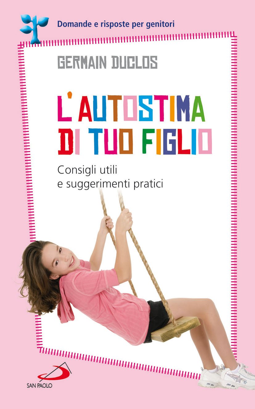 L'autostima di tuo figlio. Consigli utili e suggerimenti pratici (Progetto famiglia, Band 250) Parents & Children