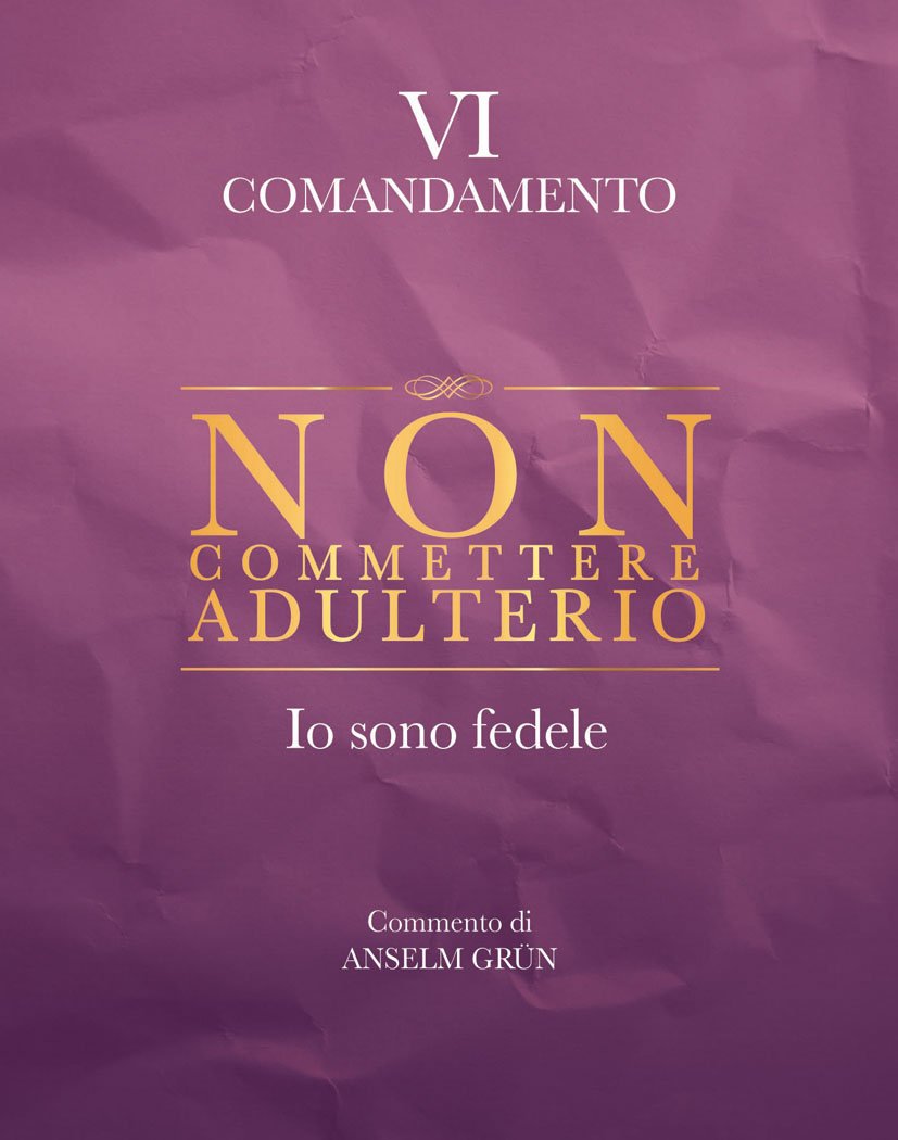 Non commettere adulterio. Io sono fedele. VI comandamento (Parole per lo spirito, Band 206) Religion & Esotericism
