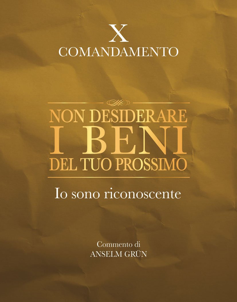 Non desiderare i beni del tuo prossimo. Io sono riconoscente. X comandamento (Parole per lo spirito, Band 210) Religion & Esotericism