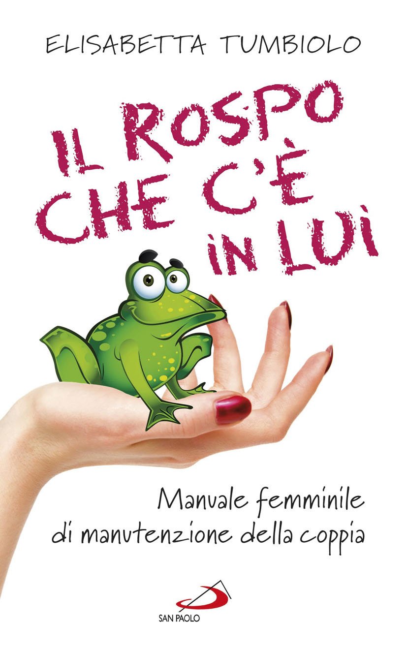 Il rospo che c'è in lui. Manuale femminile di manutenzione della coppia (Progetto famiglia, Band 103) Eroticism