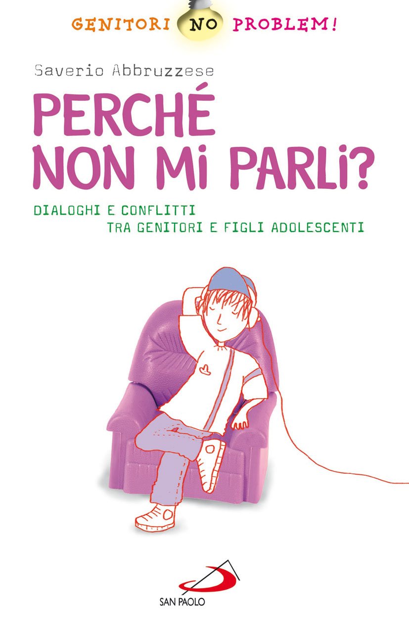 Perché non mi parli? Dialogo e conflitti tra genitori e figli adolescenti (Genitori no problem!, Band 8) Books