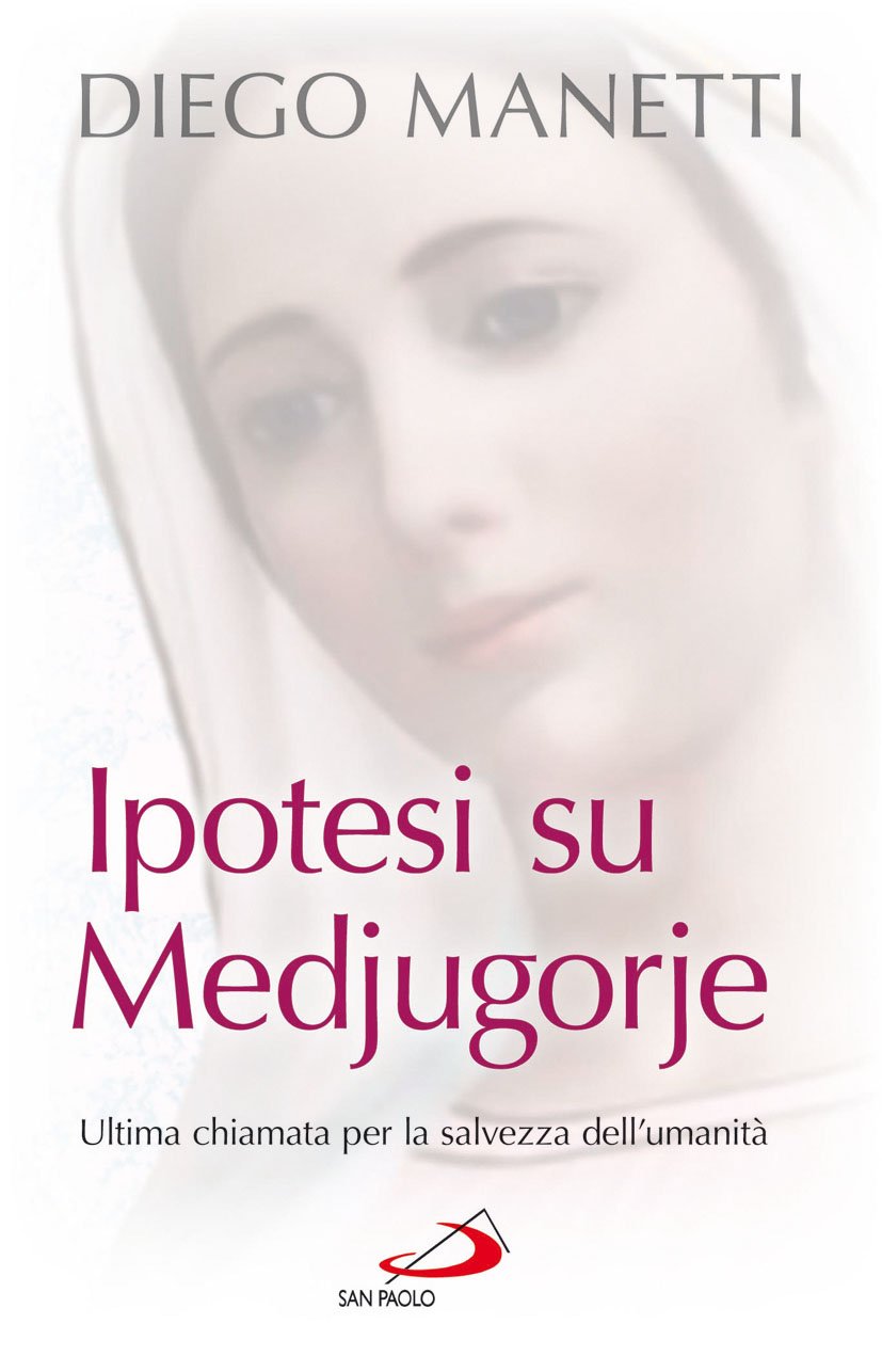 Ipotesi su Medjugorje. Ultima chiamata per la salvezza dell'umanità book