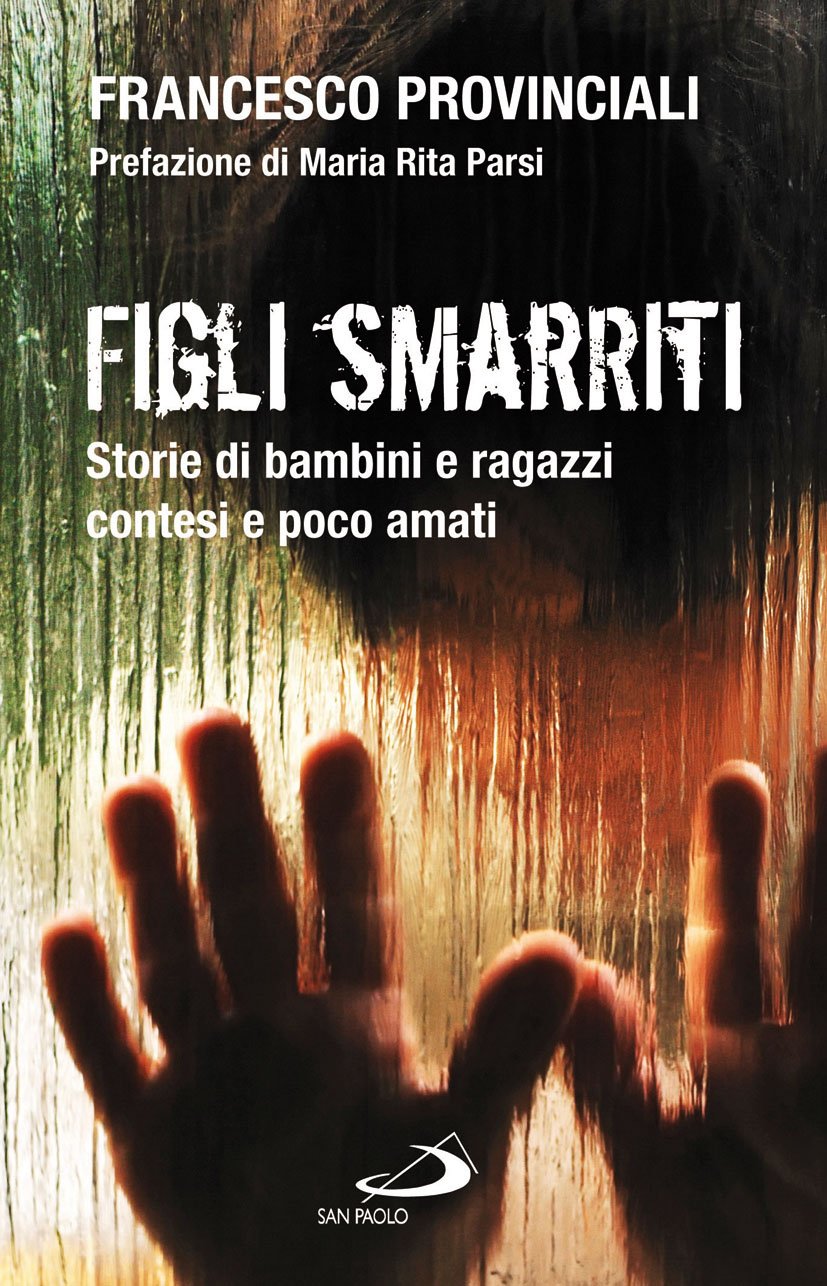 Figli smarriti. Storie di bambini e ragazzi contesi e poco amati (Problemi sociali d'oggi, Band 24) Books