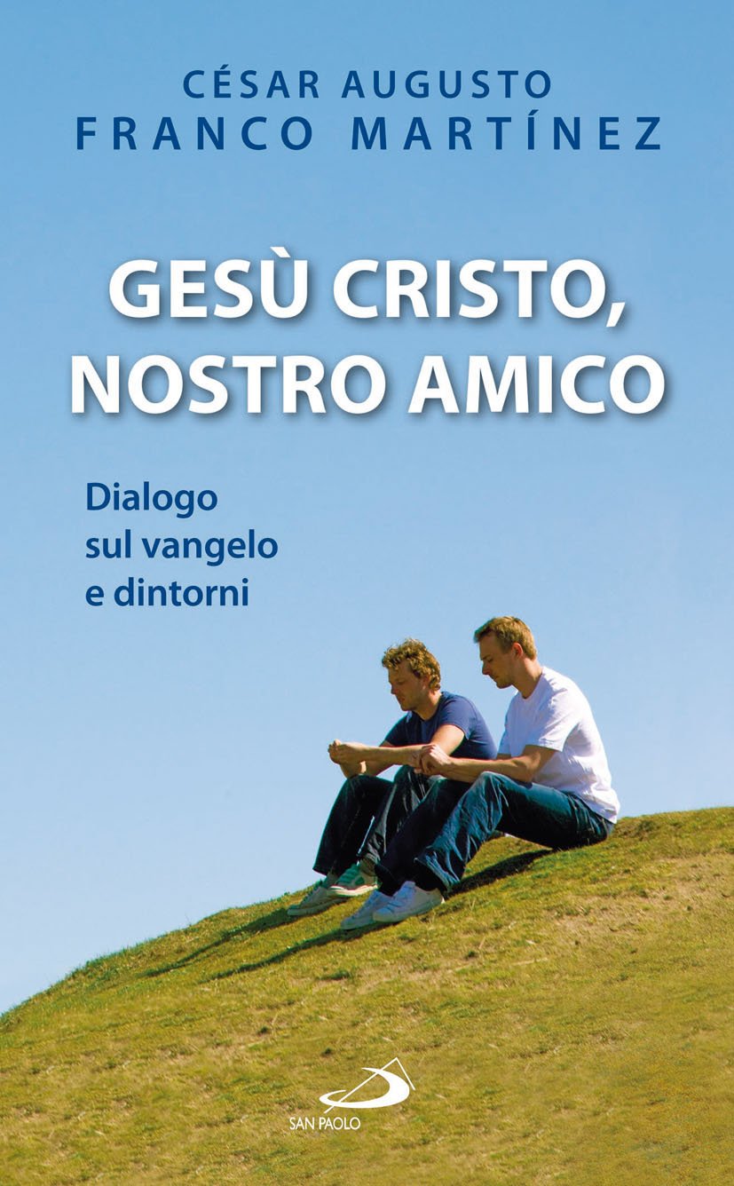 Gesù Cristo nostro amico. Dialogo sul Vangelo e dintorni book