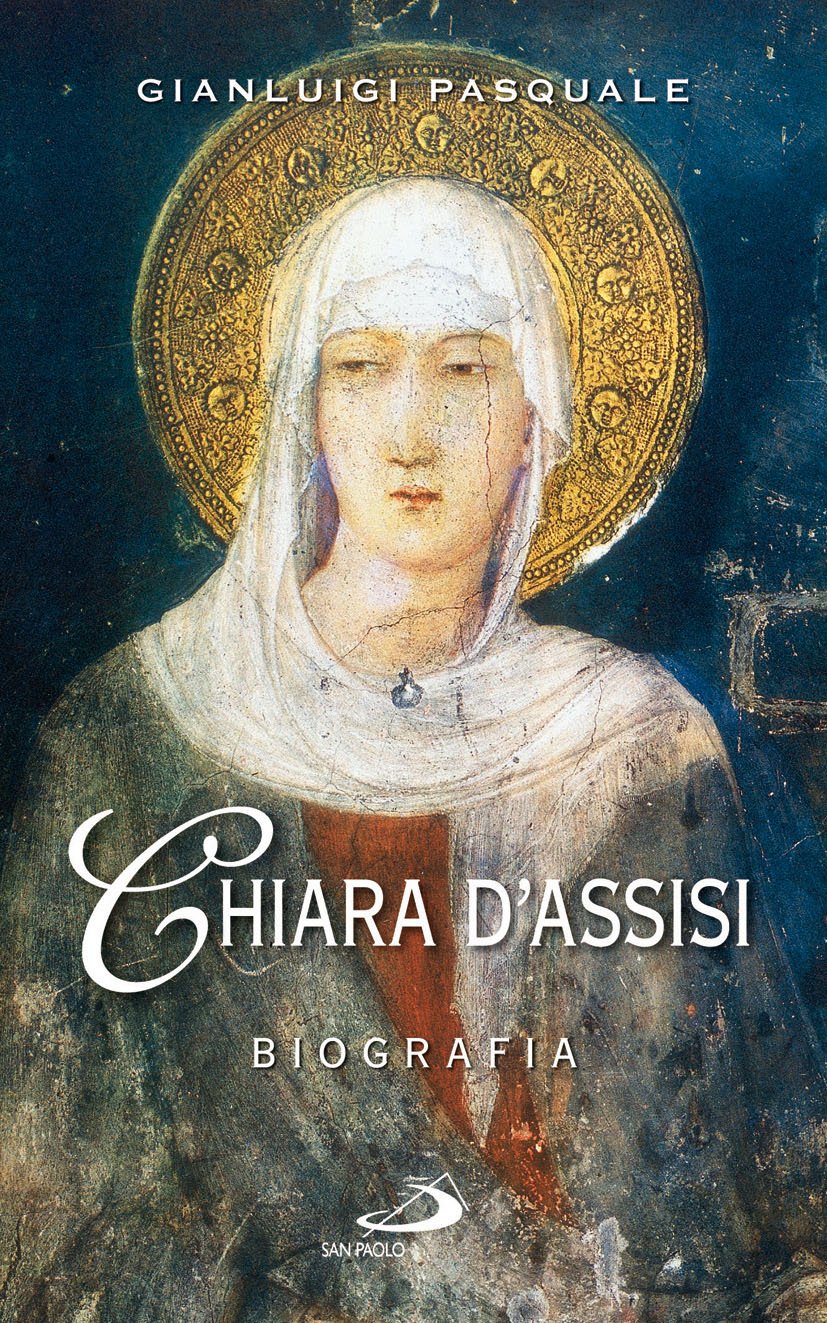 Chiara d'Assisi. Biografia (Santi e sante di Dio, Band 46) Politics & History