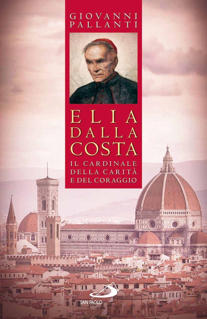 Elia Dalla Costa. Il cardinale della carità e del coraggio book