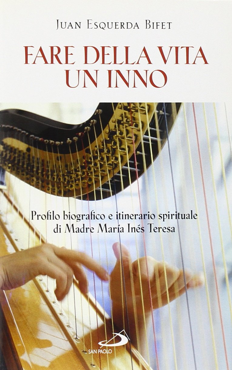 Fare della vita un inno. Profilo biografico e itinerario spirituale di Madre María Inés Teresa del Santissimo Sacramento (al secolo Emmanuela di Gesù ... Espinosa) (Fondatori e riformatori, Band 103) Politics & History